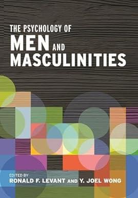 the psychology of men and masculinities 1st edition dr. ronald f. levant edd mba abpp, y. joel wong phd