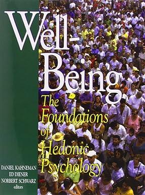 well being foundations of hedonic psychology 1st edition daniel kahneman, edward diener, norbert schwarz