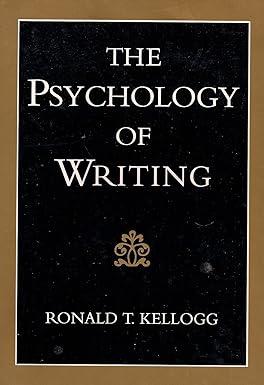 the psychology of writing 1st edition ronald t. kellogg 0195081390, 978-0195081398