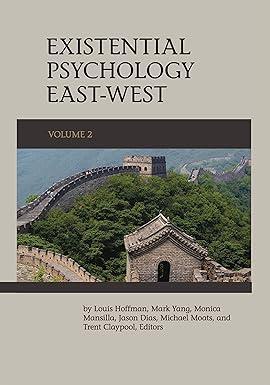 existential psychology east west volume 2 1st edition louis hoffman, mark yang, monica mansilla, jason dias,