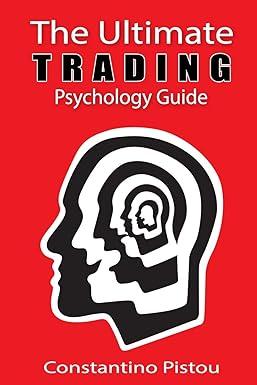 the ultimate trading psychology guide 1st edition constantino pistou 1081122145, 978-1081122140