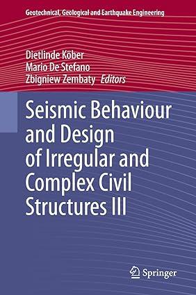 seismic behaviour and design of irregular and complex civil structures iii 1st edition dietlinde köber,