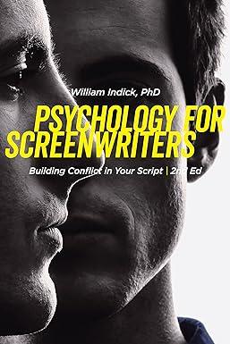 psychology for screenwriters building conflict in your script 1st edition william indick 1615933476,