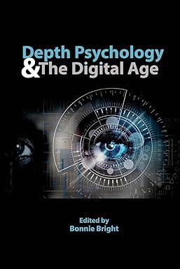 depth psychology and the digital age 1st edition bonnie bright 0997955007, 978-0997955002