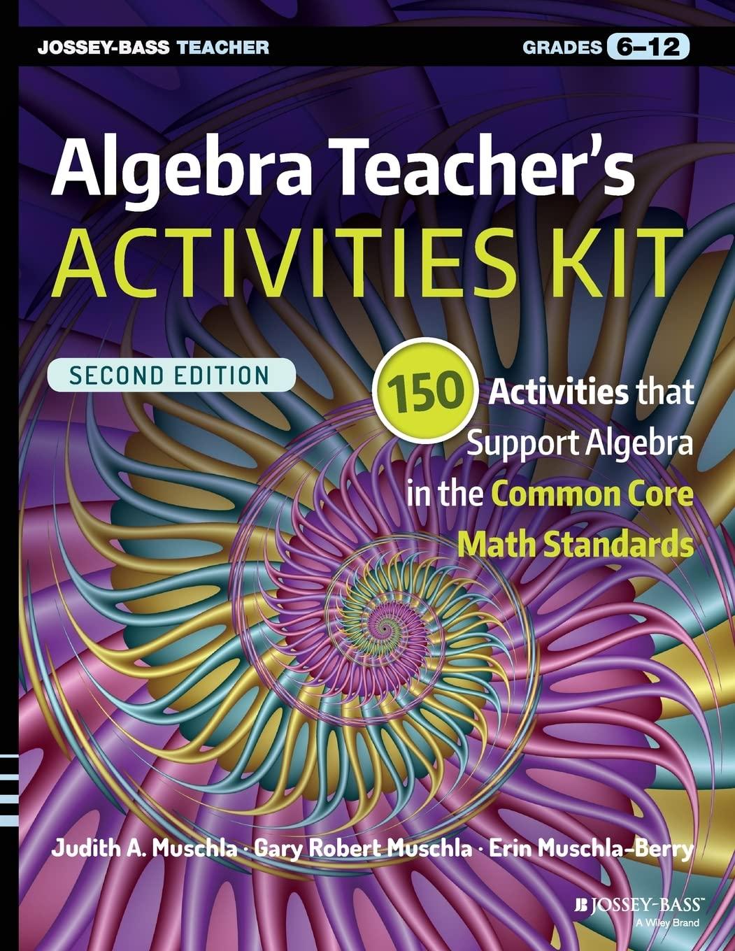 algebra teachers activities kit 150 activities that support algebra in the common core math standards 2nd