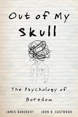 Out Of My Skull The Psychology Of Boredom