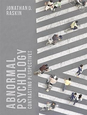 abnormal psychology contrasting perspectives 1st edition jonathan d. raskin 1137547162, 978-1137547163