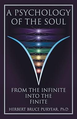 a psychology of the soul from the infinite into the finite 1st edition herbert bruce puryear, matt davis