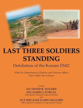 last three soldiers standing defoliation of the korean dmz 1st edition david k. rogers, james j. furgal,