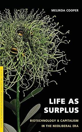 life as surplus biotechnology and capitalism in the neoliberal era 1st edition melinda e. cooper 0295997125,