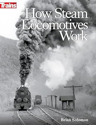 how steam locomotives work 1st edition brian solomon 1627008802, 978-1627008808