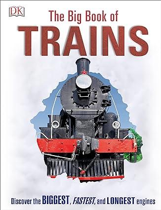 the big book of trains 1st edition dk 146545361x, 978-1465453617