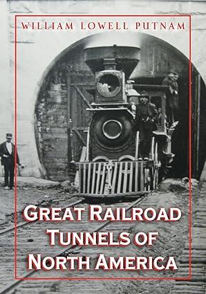great railroad tunnels of north america 1st edition william lowell putnam 0786459514, 978-0786459513