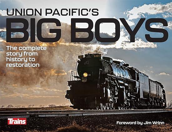 union pacific's big boys the complete story from history to restoration 1st edition trains magazine, jim
