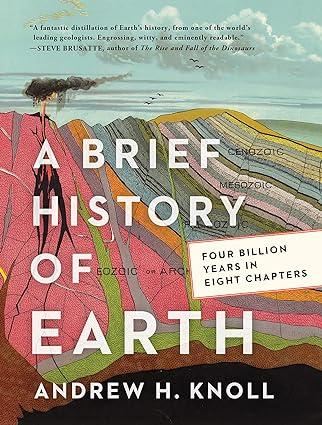a brief history of earth four billion years in eight chapters 1st edition andrew h. knoll 0062853929,