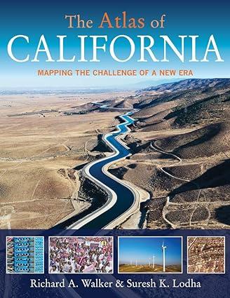 the atlas of california mapping the challenge of a new era 1st edition richard a. walker, suresh k. lodha