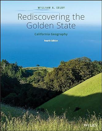 rediscovering the golden state california geography 4th edition william a. selby 1119493145, 978-1119493143
