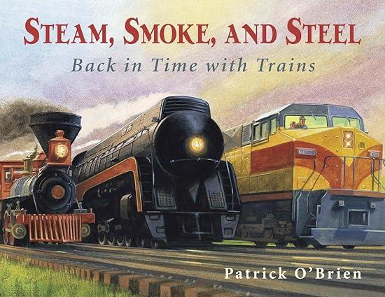 steam smoke and steel back in time with trains 1st edition patrick o'brien 0881069728, 978-0881069723