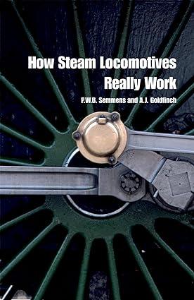 how steam locomotives really work 1st edition p. w. b. semmens 0198607822, 978-0198607823