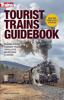 tourist trains guidebook scenic rides dinner trains trolleys museums and more 9th edition trains magazine