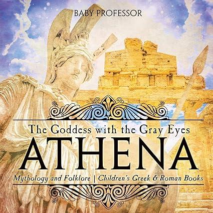 the goddess with the gray eyes mythology and folklore childrens greek and roman books 1st edition baby