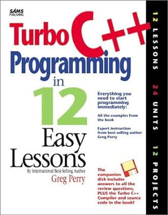 Turbo C++ Programming In 12 Easy Lessons