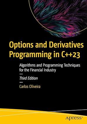 options and derivatives programming in c++ 23 3rd edition carlos oliveira 1484298268, 978-1484298268