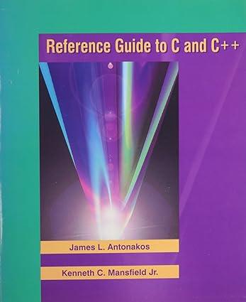 reference guide to c and c++ 1st edition james l. antonakos, kenneth mansfield 0139563768, 978-0139563768