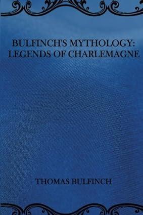 bulfinch's mythology legends of charlemagne 1st edition thomas bulfinch 1974067254, 978-1974067251