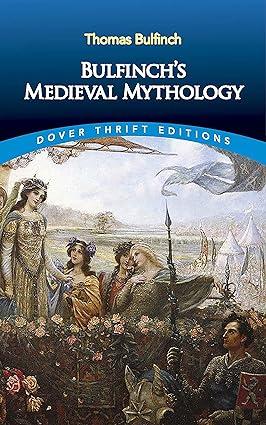 bulfinchs medieval mythology 1st edition thomas bulfinch 0486826791, 978-0486826790