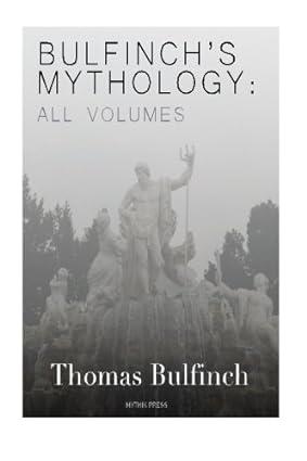 bulfinchs mythology all volumes 1st edition thomas bulfinch 1519712529, 978-1519712523