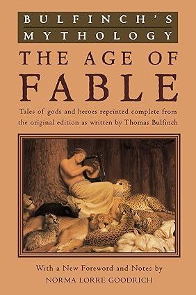 bulfinchs mythology the age of fable 1st edition thomas bulfinch, norma lorre goodrich 0452011523,