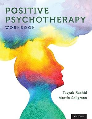 positive psychotherapy workbook 1st edition tayyab rashid, martin seligman 0190920246, 978-0190920241
