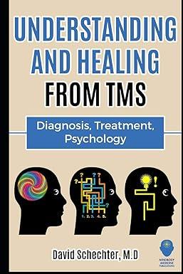 understanding and healing from tms diagnosis treatment psychology 1st edition david schechter m.d.