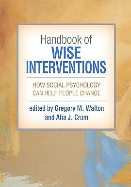 handbook of wise interventions how social psychology can help people change 1st edition gregory m. walton,
