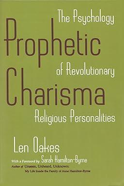 prophetic charisma the psychology of revolutionary religious personalities 1st edition len oakes, sarah