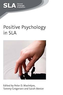 positive psychology in sla 1st edition dr. peter d. macintyre, dr. tammy gregersen, sarah mercer 1783095342,