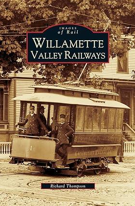 images of rail willamette valley railways 1st edition richard thompson 1531635628, 978-1531635626