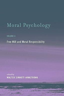 moral psychology free will and moral responsibility 1st edition walter sinnott-armstrong 026252547x,