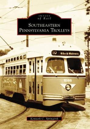images of rail southeastern pennsylvania trolleys 1st edition kenneth c. springirth 0738556920, 978-0738556925