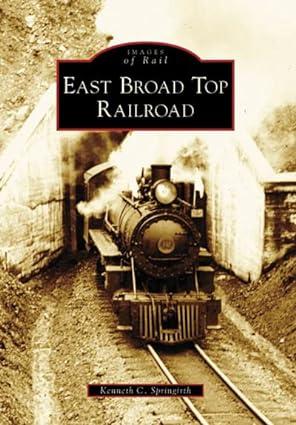 images of rail east broad top railroad 1st edition kenneth c. springirth 0738557544, 978-0738557540