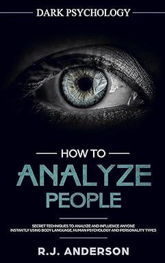 How To Analyze People Dark Psychology Secret Techniques To Analyze And Influence Anyone Using Body Language Human Psychology And Personality Types