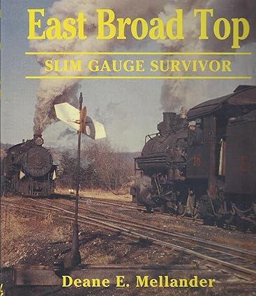 east broad top slim gauge survivor 1st edition deane e mellander 1879314126, 978-1879314122