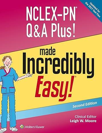 nclex-pn q and a plus made incredibly easy incredibly easy series 2nd edition ms. leigh w. moore 149631672x,