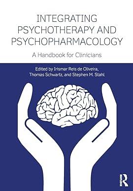 integrating psychotherapy and psychopharmacology 1st edition irismar reis de oliveira, thomas schwartz,