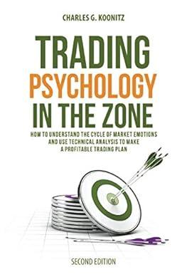 trading psychology in the zone how to understand the cycle of market emotions and use technical analysis to