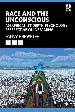race and the unconscious an africanist depth psychology perspective on dreaming 1st edition fanny brewster