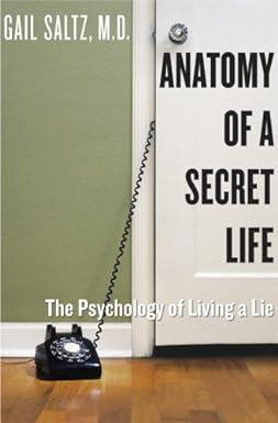 anatomy of a secret life the psychology of living a lie 1st edition gail saltz 0767922743, 978-0767922746