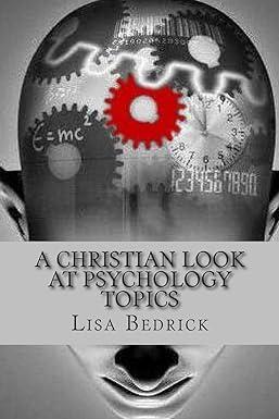 a christian look at psychology topics 1st edition lisa bedrick 1500255424, 978-1500255428