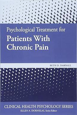 psychological treatment for patients with chronic pain 1st edition beth d. darnall 1433829428, 978-1433829420